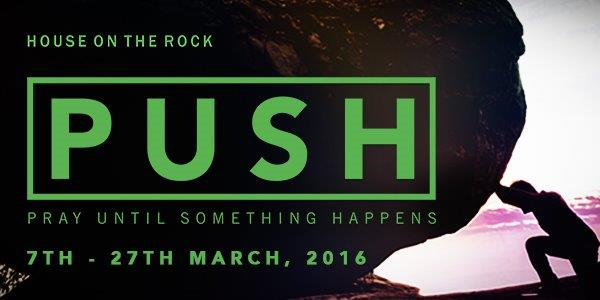 House On The Rock. PUSH. Pray Until Something Happens.