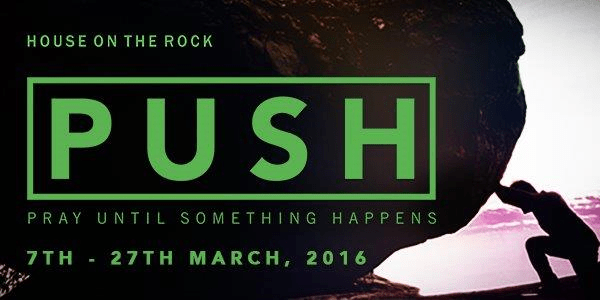 House On The Rock. PUSH. Pray Until Something Happens.