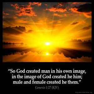 Genesis_1-27: So God created man in his own image, in the image of God created he him; male and female created he them