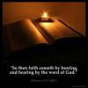 Romans_10-17: So then faith cometh by hearing, and hearing by the word of God