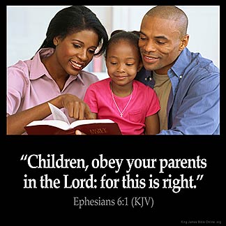 Ephesians_6-1: Children, obey your parents in the Lord: for this is right
