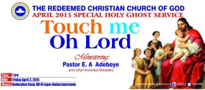 Prayer Points From RCCG April 2015 Holy Ghost Service “Touch Me Oh Lord”