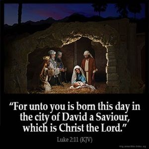 Luke_2-11: For unto you is born this day in the city of David a Saviour, which is Christ the Lord.