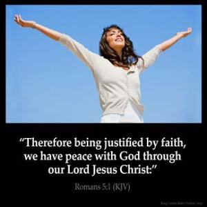 Romans_5-1: Therefore being justified by faith, we have peace with God through our Lord Jesus Christ: