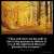 Psalms_16-11: Thou wilt shew me the path of life: in thy presence is fulness of joy; at thy right hand there are pleasures for evermore.