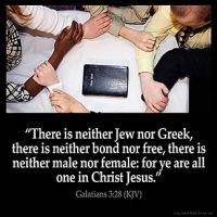 Galatians_3-28-1: There is neither Jew nor Greek, there is neither bond nor free, there is neither male nor female: for ye are all one in Christ Jesus
