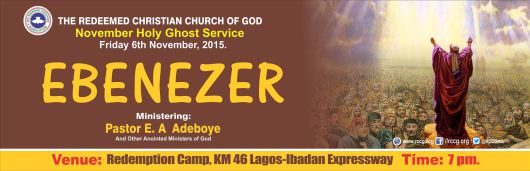 EBENEZER. RCCG November 2015 Holy Ghost Service