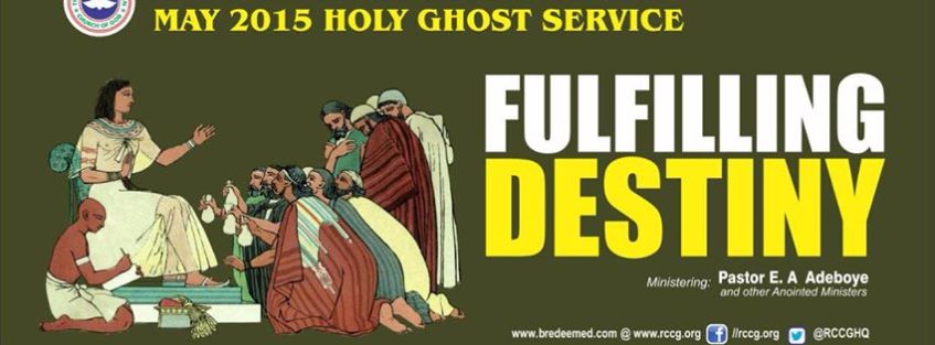 May 2015 RCCG Holy Ghost Service. RCCG. Fulfilling Destiny