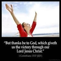 But thanks be to God, which giveth us the victory through our Lord Jesus Christ