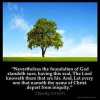 2-Timothy_2-19: Nevertheless the foundation of God standeth sure, having this seal, The Lord knoweth them that are his. And, Let every one that nameth the name of Christ depart from iniquity