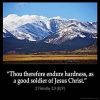 2-Timothy_2-3-1: Thou therefore endure hardness, as a good soldier of Jesus Christ