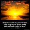 Genesis_1-27: So God created man in his own image, in the image of God created he him; male and female created he them