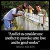 Hebrews_10-24:And let us consider one another to provoke unto love and to good works: