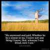 John_9-25: He answered and said, Whether he be a sinner or no, I know not: one thing I know, that, whereas I was blind, now I see.