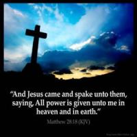 Matthew_28-18-1: And Jesus came and spake unto them, saying, All power is given unto me in heaven and in earth