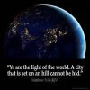 Matthew_5-14: Ye are the light of the world. A city that is set on an hill cannot be hid, I Am The Light Of The World