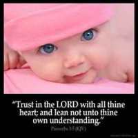 Proverbs_3-5-1: Trust in the LORD with all thine heart; and lean not unto thine own understanding