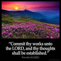 Proverbs_16-3-1: Commit thy works unto the LORD, and thy thoughts shall be established