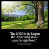Psalms_121-5: The LORD is thy keeper: the LORD is thy shade upon thy right hand.