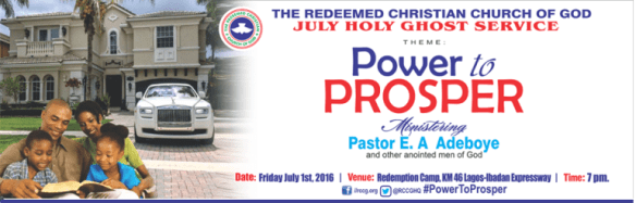RCCG July 2016 Holy Ghost Service. POWER TO PROSPER.