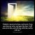 Revelation_3-20: Behold, I stand at the door, and knock: if any man hear my voice, and open the door, I will come in to him, and will sup with him, and he with me.