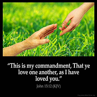 John_15-12: My command is this: Love each other as I have loved you