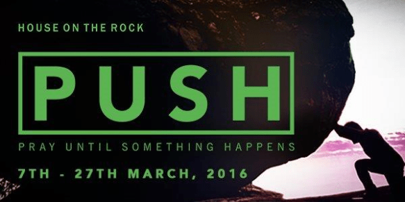 House On The Rock. PUSH. Pray Until Something Happens.