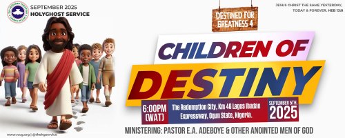 RCCG September 2025 Holy Ghost Service. Theme: Destined For Greatness 4 – Children Of Destiny